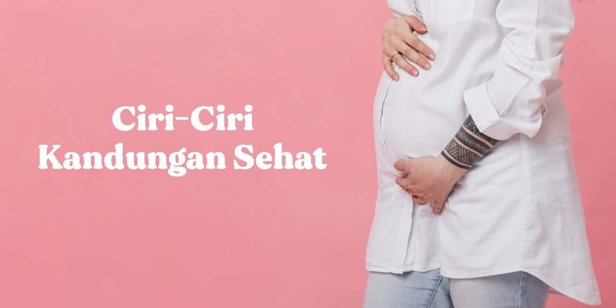 ciri kandungan sehat