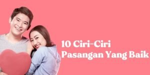 cara pilih pacar yang baik